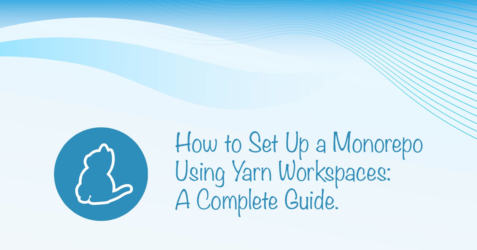 How to Set Up a Monorepo Using Yarn Workspaces: A Complete Guide.