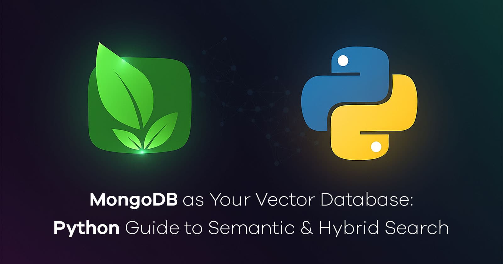 MongoDB as Your Vector Database: Python Guide to Semantic & Hybrid Search