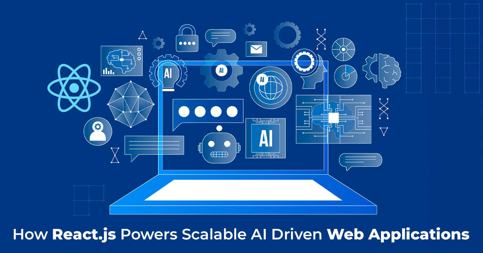 How React.js Powers Scalable AI Driven Web Applications